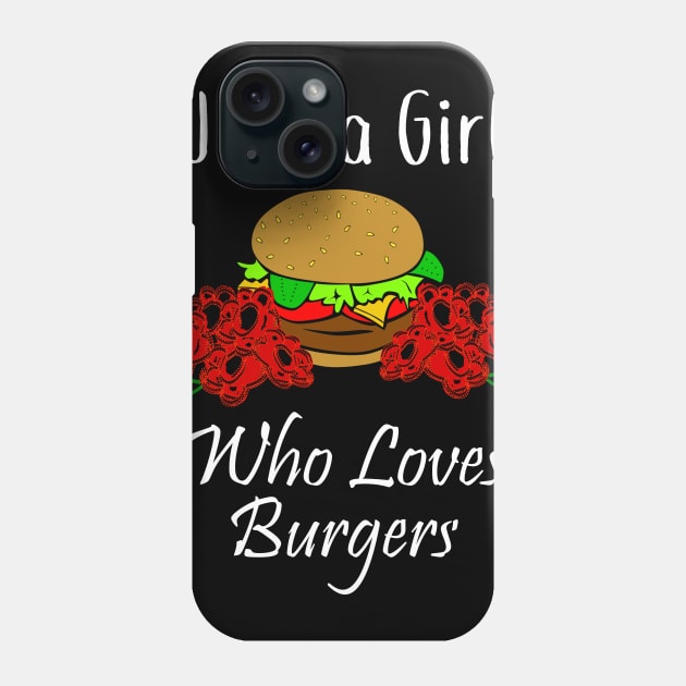 Just a Girl Who Loves Burgers Phone Case by DANPUBLIC