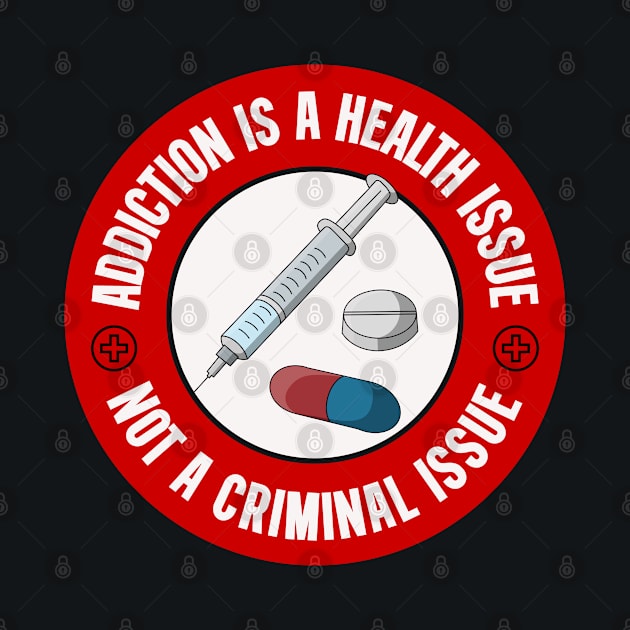 Addiction Is A Health Issue Not A Criminal Issue - Decriminalise Drugs by Football from the Left