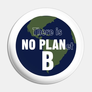 There is NO PLanet B. Fight Climate Change Pin