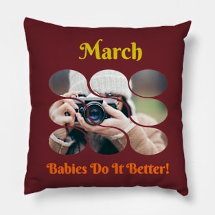 March Babies Do It Better Pillow
