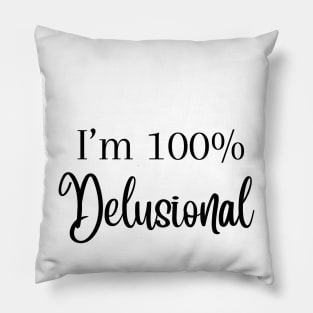 I'm 100% delusional tiktok viral meme cool tshirt design pink girly Pillow