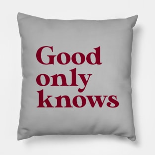 God Only Knows, burgundy Pillow