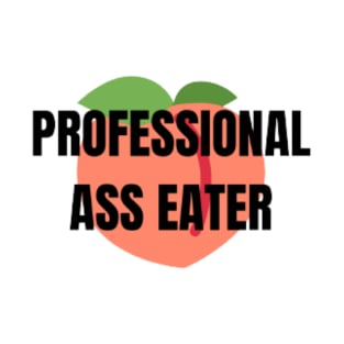 PROFESSIONAL ASS EATER T-Shirt