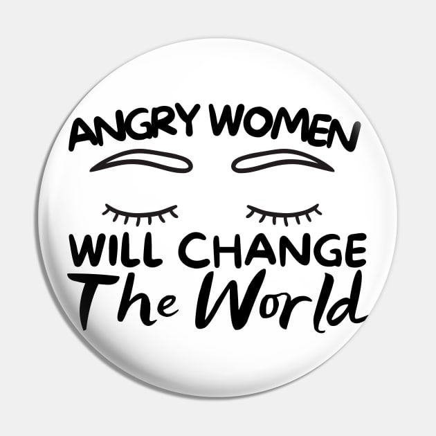 Angry Women Will Change The World Eyes Design Pin by pingkangnade2@gmail.com