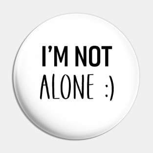 I'm Not Alone Pin