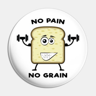 No Pain, No Grain - Funny Bread Pun Pin