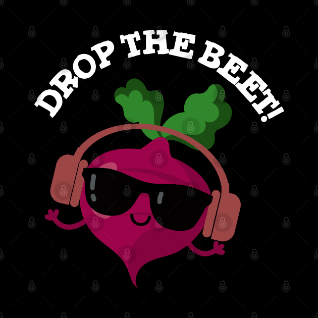 Drop The Beet Cute Music Veggie Pun by punnybone