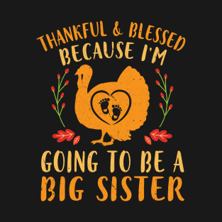 Turkey Thankful Blessed I'm Going To Be A Big Sister Brother T-Shirt