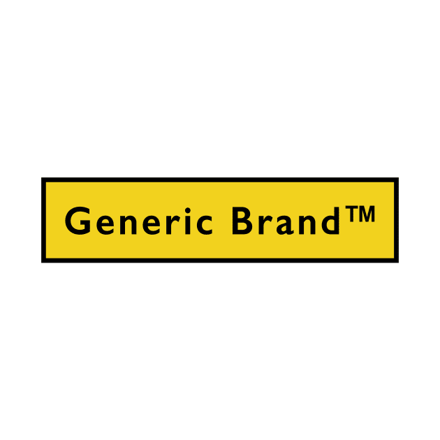 Generic Brand. Funny generic by One Eyed Cat Design