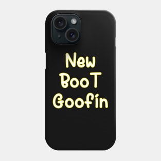 New Boot Goofin Phone Case