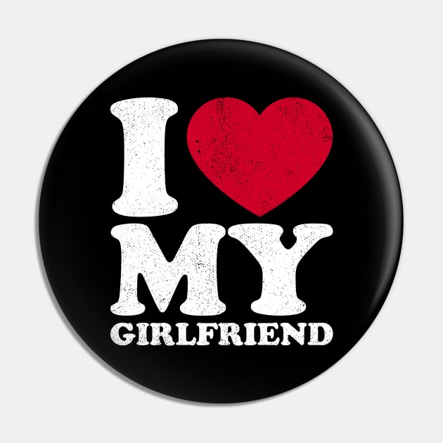 I love my girlfriend - I Love My Girlfriend - Pin