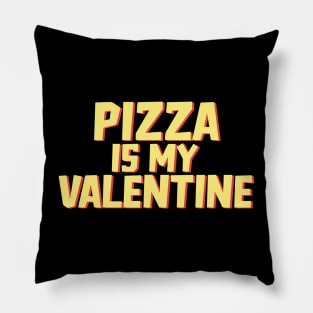 Pizza Is My Valentine Pillow