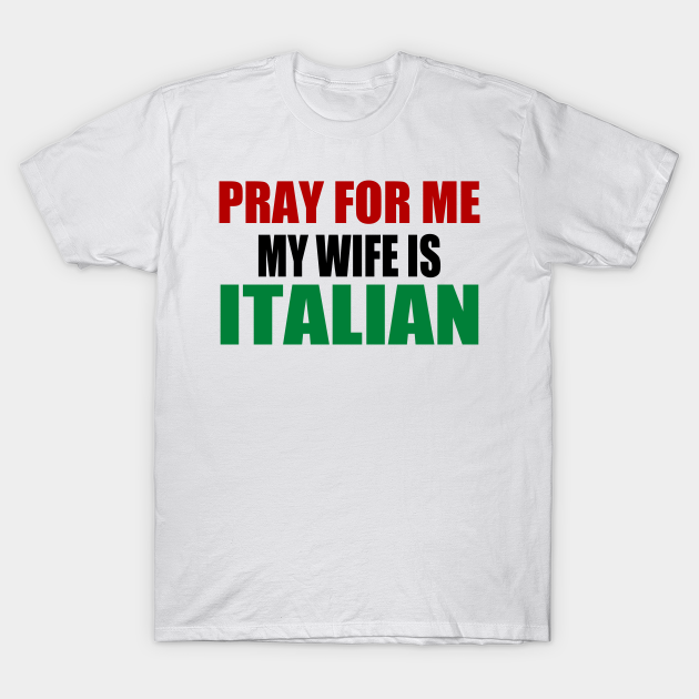 Gewoon knoop olie My Wife is Italian - Italian Wife - T-Shirt | TeePublic