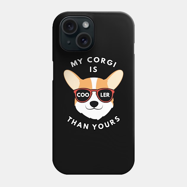 My Corgi Is Cooler Than Yours Phone Case by LuckyFoxDesigns