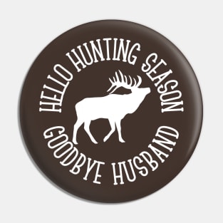 Hello Hunting Season, Goodbye Husband Pin