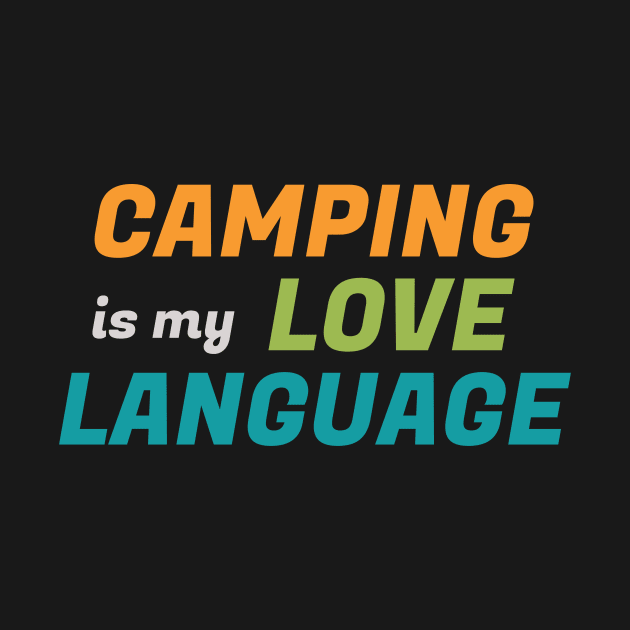 Camping Is My Love Language - funny summer camping by oneteam