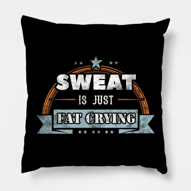 Sweat is just fat crying Pillow by captainmood