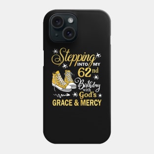 Stepping Into My 62nd Birthday With God's Grace & Mercy Bday Phone Case