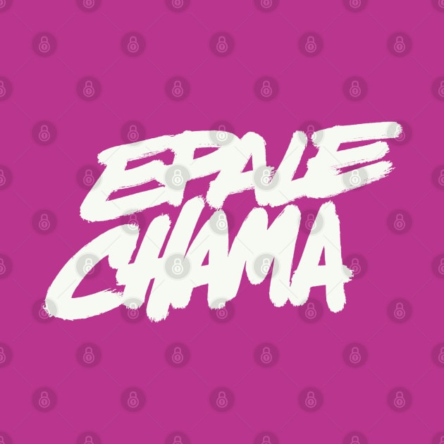 Epale chama by industriavisual