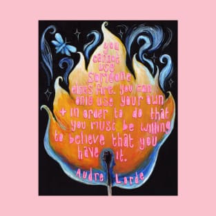 Audre Lorde, You Cannot Use Someone Else's Fire T-Shirt