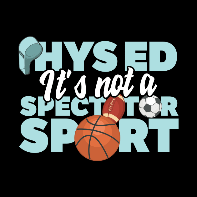 Phys Ed It's Not A Spectator Sport by thingsandthings