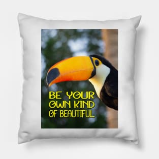 BE YOUR OWN KIND OF BEAUTIFUL Pillow