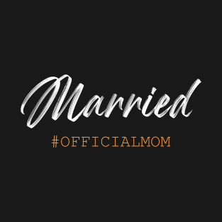 Married, Official Mom T-Shirt