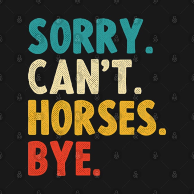 sorry cant horses bye by Emma Creation