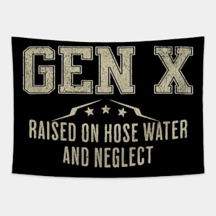 GEN X Raised on Hose Water and Neglect Tapestry