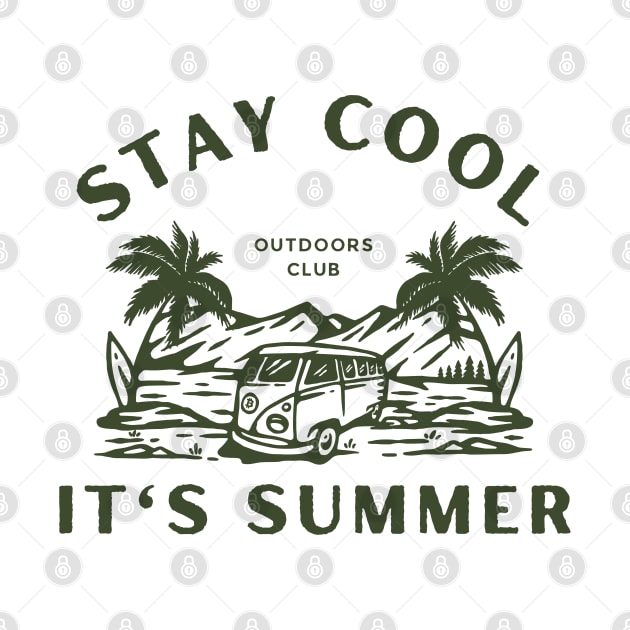 Stay Cool It's Summer  - Summer Vacation Cool Saying Gift | Vacation Mode Tropical Relaxation by KAVA-X