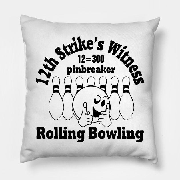 Rolling Bowling (pinbreaker) black "12th strike's witness" Pillow by aceofspace