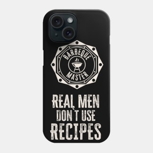 Real Men don`t use recipes funny cooking bbq quote Phone Case