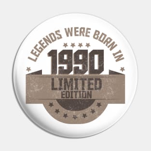 Legends where Born in 1990 Pin