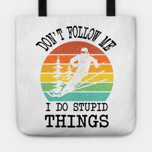 SKIING DON'T FOLLOW ME I DO STUPID THINGS Tote