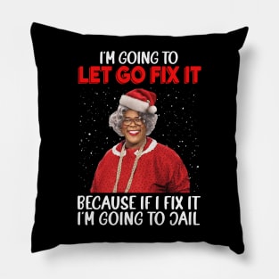 I'm Going To Let God Fix It Because If I Fix It I'm Going To Jail Pillow