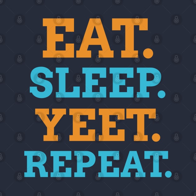 EAT SLEEP YEET REPEAT by RochelPark