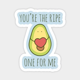You're The Ripe One For Me Magnet