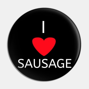 I love sausage Pin