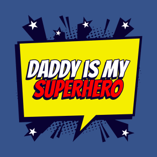 Daddy is my Superhero T-Shirt