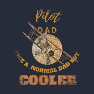 pilot dad like a normal dad but cooler T-Shirt