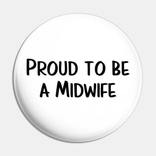 Proud to be a Midwife - Midwife Life T-shirt Pin