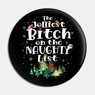 The Jolliest Bitch on the naughty list Pin