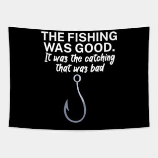 The fishing was good It was the catching that Tapestry