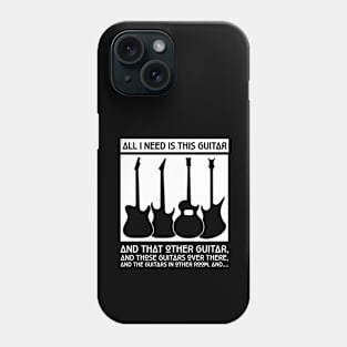 'All I Need Is This Guitar' Awesome Guitar Gift Phone Case