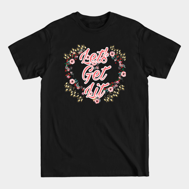 Disover Let's get lit - Lets Get Lit - T-Shirt