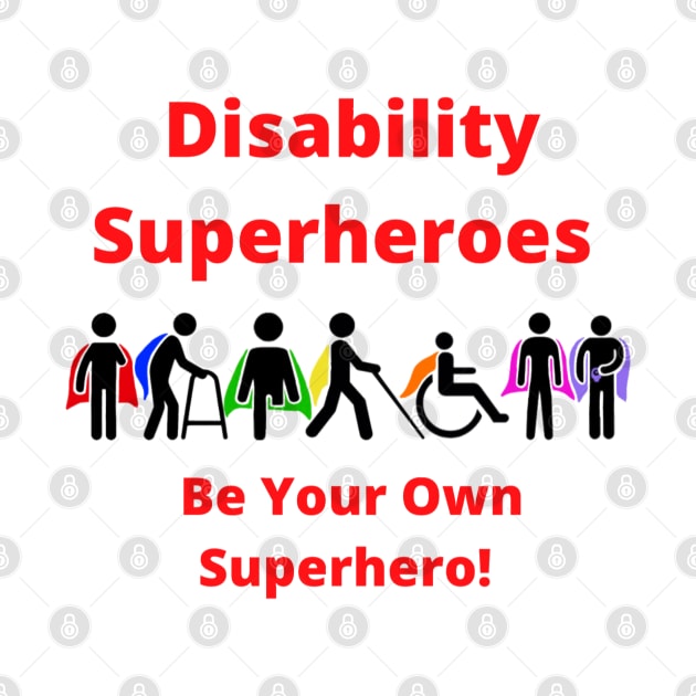 Disability Superheroes Be Your Own Superhero! by CaitlynConnor