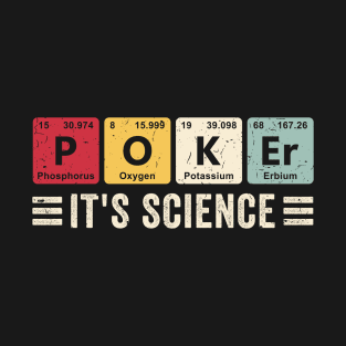 Poker It's Science Funny Periodic Table Poker Game Card Player Gift T-Shirt