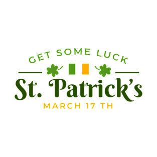 St Patrick Day Get Some Luck March T-Shirt