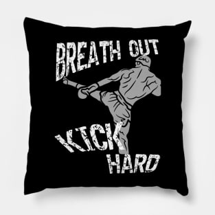 Breath out kick hard Pillow