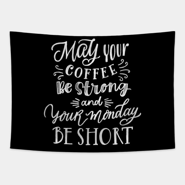 Strong Coffee Always Helps Tapestry by WMKDesign